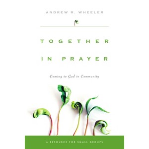 Together in Prayer - by  Andrew R Wheeler (Paperback) - 1 of 1