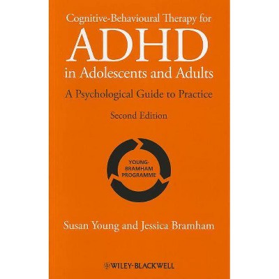 Cognitive-Behavioural Therapy for ADHD in Adolescents and Adults - 2nd Edition by  Susan Young & Jessica Bramham (Paperback)