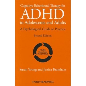 Cognitive-Behavioural Therapy for ADHD in Adolescents and Adults - 2nd Edition by  Susan Young & Jessica Bramham (Paperback) - 1 of 1