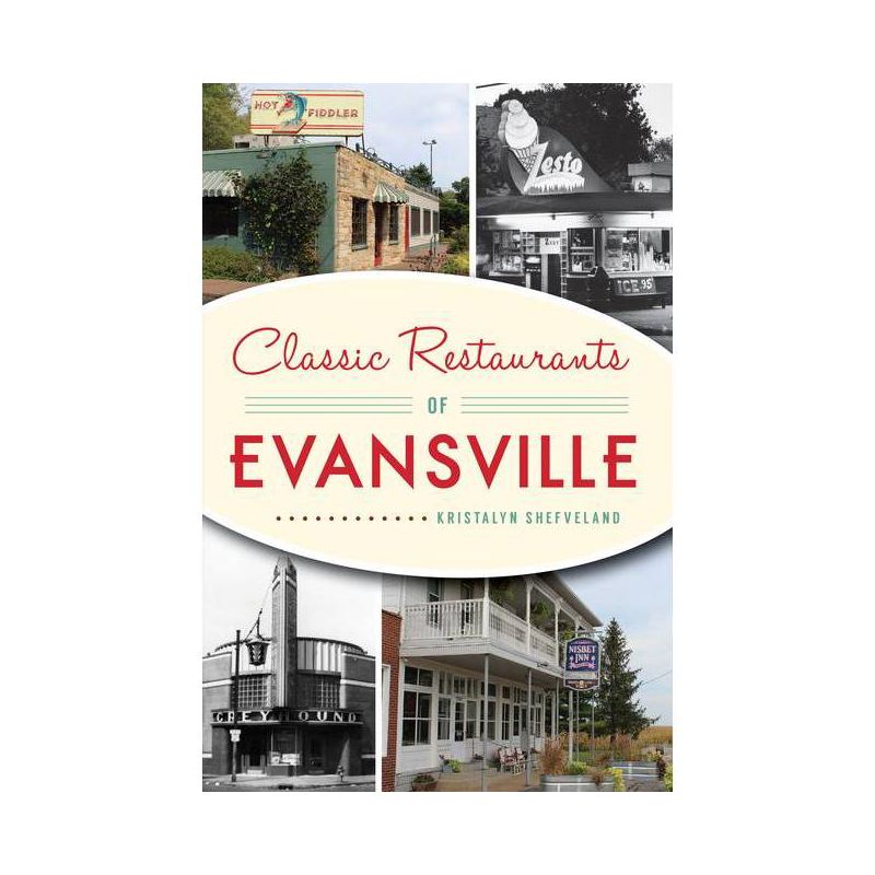Classic Restaurants of Evansville - by Kristalyn Shefveland (Paperback), 1 of 2