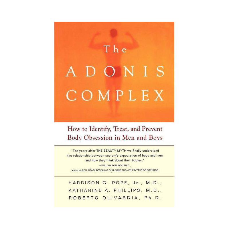 The Adonis Complex - by  Harrison G Pope & Roberto Olivardia & Katherine A Phillips (Paperback), 1 of 2