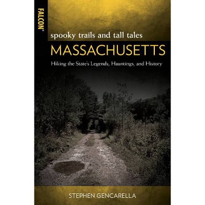 Spooky Trails and Tall Tales Massachusetts - by  Stephen Gencarella (Paperback)