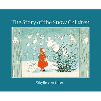 The Story of the Snow Children - by  Sibylle Von Olfers (Hardcover)