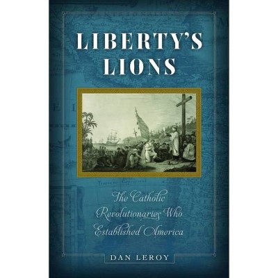 Liberty's Lions - by  Dan Leroy (Paperback)