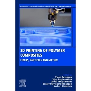 3D Printing of Polymer Composites - (Woodhead Publishing Composites Science and Engineering) (Paperback) - 1 of 1