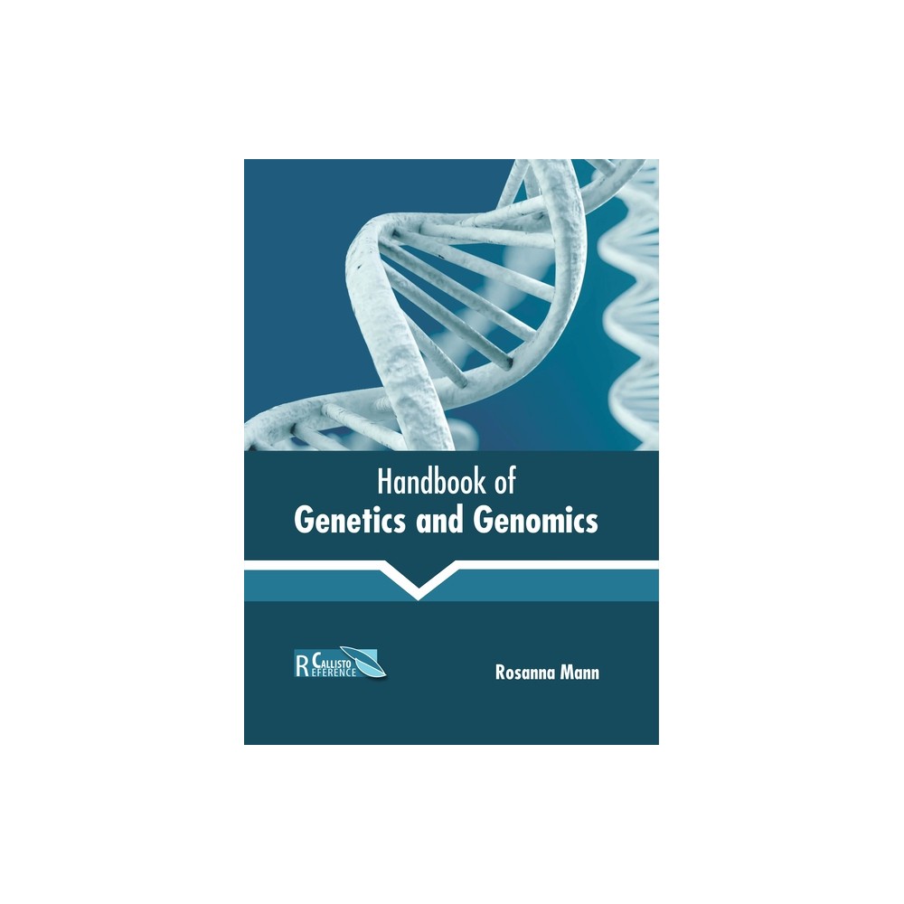 Handbook of Genetics and Genomics - by Rosanna Mann (Hardcover)