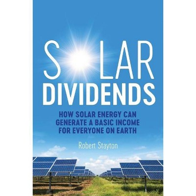 Solar Dividends - by  Robert Stayton (Paperback)