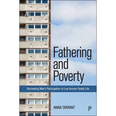 Fathering and Poverty - by  Anna Tarrant (Hardcover)