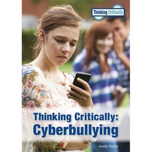 Thinking Critically: Cyberbullying - by  Jennifer Stephan (Hardcover) - 1 of 1