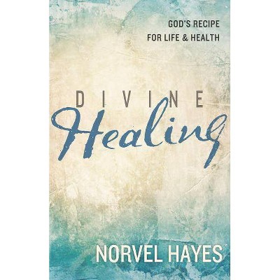  Divine Healing - by  Norvel Hayes (Paperback) 