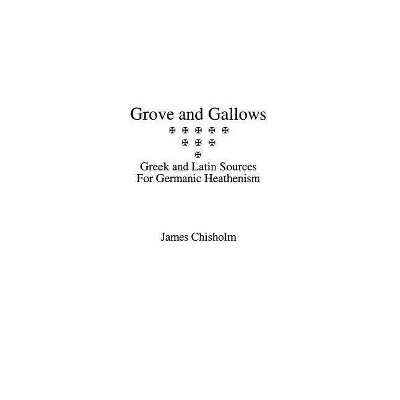 Grove and Gallows - by  James Chisholm (Paperback)