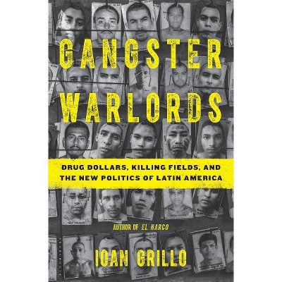 Gangster Warlords - by  Ioan Grillo (Hardcover)