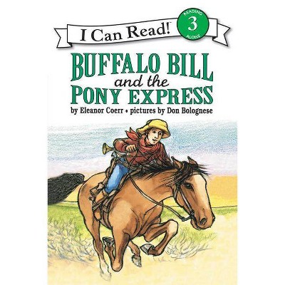 Buffalo Bill and the Pony Express - (I Can Read Level 3) by  Eleanor Coerr (Paperback)