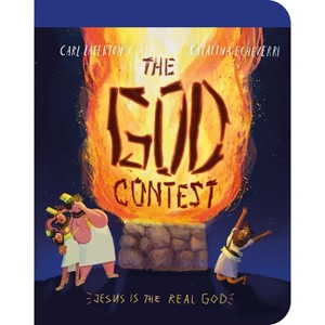 The God Contest Board Book - (Tales That Tell the Truth for Toddlers) by  Carl Laferton - 1 of 1
