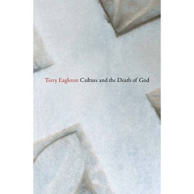 Culture and the Death of God - by  Terry Eagleton (Paperback)