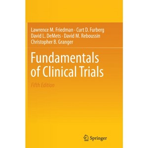 Fundamentals of Clinical Trials - 5th Edition by  Lawrence M Friedman & Curt D Furberg & David L Demets & David M Reboussin & Christopher B Granger - 1 of 1