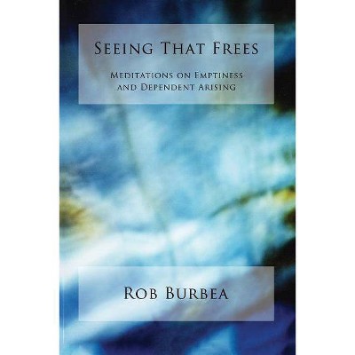 Seeing That Frees - by  Robert Burbea (Paperback)