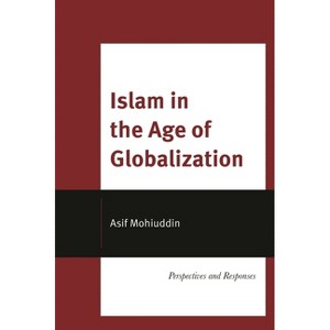Islam in the Age of Globalization - (Religion in the Modern World) by  Asif Mohiuddin (Paperback) - 1 of 1