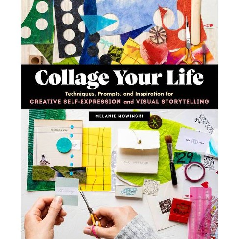 Collage Your Life - By Melanie Mowinski (paperback) : Target