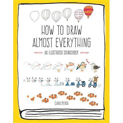 How to Draw Almost Everything - by  Chika Miyata (Paperback)