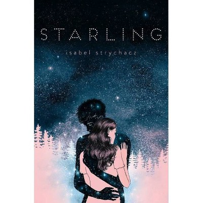 Starling - by  Isabel Strychacz (Hardcover)
