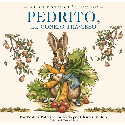 El Cuento Clásico de Pedrito, El Conejo Travieso - (Charles Santore Children's Classics) by  Beatrix Potter (Hardcover)