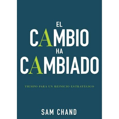 El Cambio Ha Cambiado - by  Samuel R Chand (Paperback)