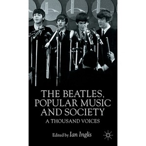 The Beatles, Popular Music and Society - by  I Inglis (Hardcover) - 1 of 1