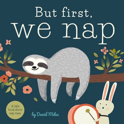 But First, We Nap - by David W. Miles (Board Book)