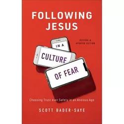 Following Jesus in a Culture of Fear - by  Scott Bader-Saye (Paperback)