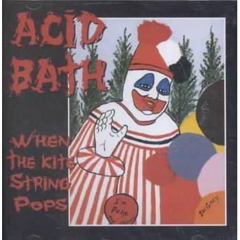 Acid Bath - When the Kite String Pops (CD)