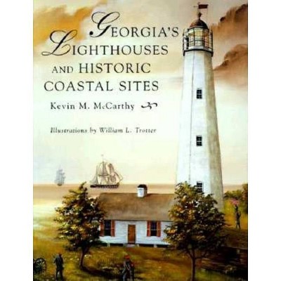 Georgia's Lighthouses and Historic Coastal Sites - by  Kevin M McCarthy (Paperback)