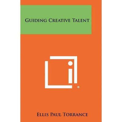 Guiding Creative Talent - by  Ellis Paul Torrance (Paperback)