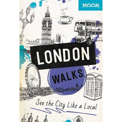 Moon London Walks - (Travel Guide) 2nd Edition by  Moon Travel Guides (Paperback)