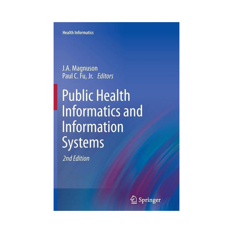 Public Health Informatics and Information Systems - 2nd Edition by  J a Magnuson & Paul C Fu Jr (Paperback), 1 of 2