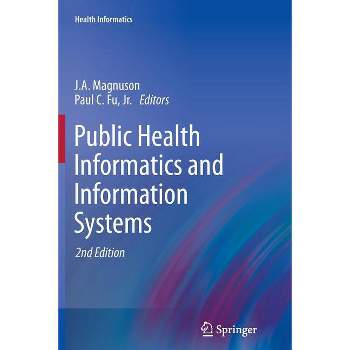 Public Health Informatics and Information Systems - 2nd Edition by  J a Magnuson & Paul C Fu Jr (Paperback)