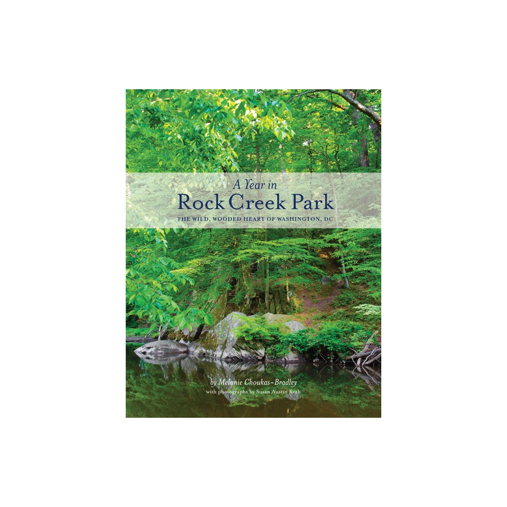 A Year in Rock Creek Park - by Melanie Choukas-Bradley (Paperback)