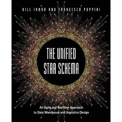 The Unified Star Schema - by  Bill Inmon & Francesco Puppini (Paperback)