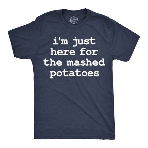 Мужские футболки Crazy Dog T-Shirts, Inc. Mens Funny T Shirts Im Just Here For The Mashed Potatos Sarcastic Thanksgiving Graphic Novelty Tee For Men - Crazy Dog Men's T Shirt for XXL