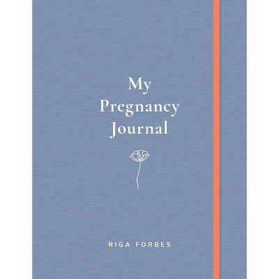 My Pregnancy Journal - by  Riga Forbes (Hardcover)