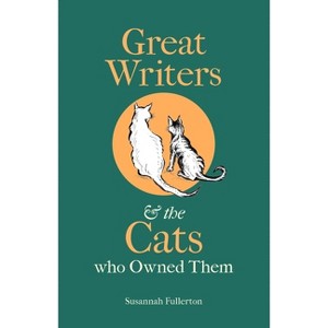 Great Writers and the Cats Who Owned Them - by  Susannah Fullerton (Hardcover) - 1 of 1