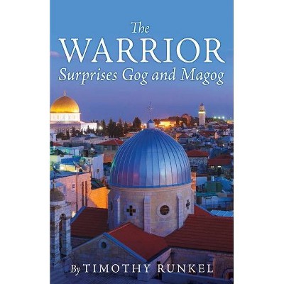 The Warrior Surprises Gog and Magog - by  Timothy Runkel (Paperback)