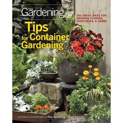 Tips for Container Gardening - by  Editors of Fine Gardening (Paperback)