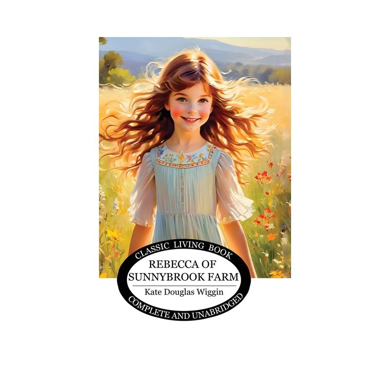 Rebecca of Sunnybrook Farm - by  Kate Douglas Wiggin (Hardcover), 1 of 2