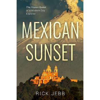Mexican Sunset - by  Rick Jebb (Paperback)