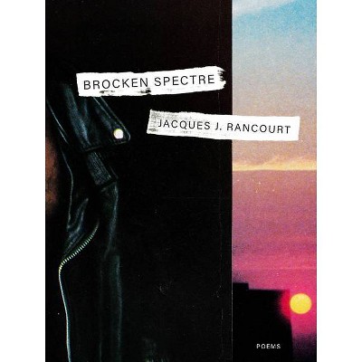 Brocken Spectre - by  Jacques J Rancourt (Paperback)