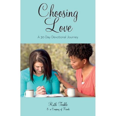 Choosing Love - by  Ruth Teakle (Paperback)