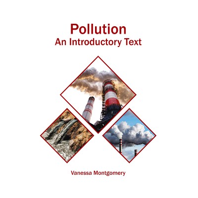 Pollution: An Introductory Text - by  Vanessa Montgomery (Hardcover)