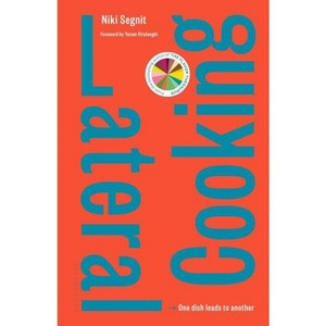 Lateral Cooking - by Niki Segnit (Hardcover) : Target