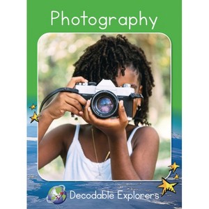 Photography - (Red Rocket (Tm) Readers Decodable Explorers) by  Barry Holden (Paperback) - 1 of 1